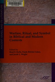 Warfare, ritual, and symbol in biblical and modern contexts by Brad E. Kelle, Frank Ritchel Ames, Jacob L. Wright
