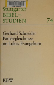Cover of: Parusiegleichnisse im Lukas-Evangelium by Schneider, Gerhard