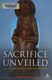 Cover of: Sacrifice unveiled: the true meaning of Christian sacrifice