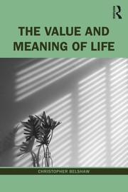 Cover of: The Value and Meaning of Life