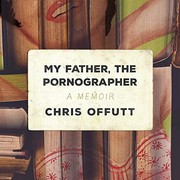 Cover of: My Father, the Pornographer Lib/E: A Memoir