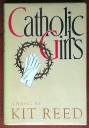 Cover of: Catholic girls by Kit Reed