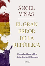 Cover of: El gran error de la República: Entre el ruido de sables y la ineficacia del Gobierno