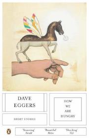 How we are hungry : stories by Dave Eggers