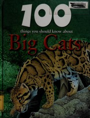 Cover of: 100 things you should know about big cats