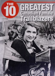 The 10 greatest Canadian female trailblazers by Rose Fine-Meyer