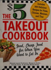 Cover of: The $5 takeout cookbook by Rhonda Lauret Parkinson, Margaret Kaeter, Belinda Hulin, Jennifer Malott Kotylo