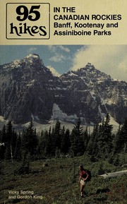 95 hikes in the Canadian Rockies, Banff, Kootenay and Assiniboine Parks by Vicky Spring