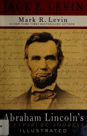 Abraham Lincoln's Gettysburg Address Illustrated by Jack E. Levin, Mark R. Levin