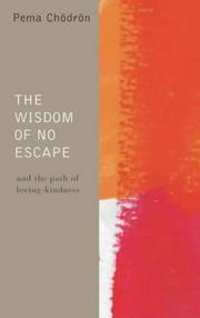 The wisdom of no escape : and the path of loving-kindness