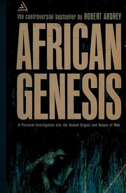 Cover of: African genesis: a personal investigation into the animal origins and nature of man