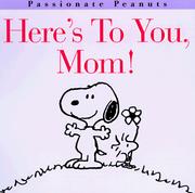 Cover of: Here's to You, Mom! by Charles M. Schulz