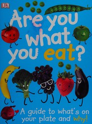 Cover of: Are you what you eat?: a guide to what's on your plate and why!