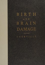 Birth and brain damage by Cyril B. Courville