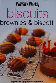 Biscuits, brownies & biscotti by Australian Women's Weekly