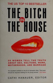 Cover of: The bitch in the house by Cathi Hanauer