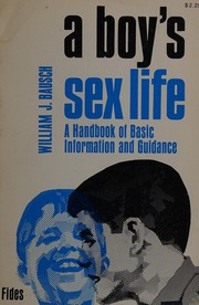 Cover of: A boy's sex life: a handbook of basic information and moral guidance