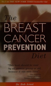 Cover of: The breast cancer prevention diet: the powerful foods, supplements and drugs that can save your life