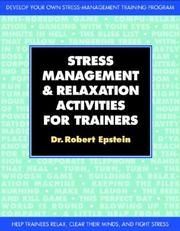 Cover of: Stress management and relaxation activities for trainers by Robert Epstein
