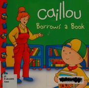 Caillou borrows a book by Anne Paradis