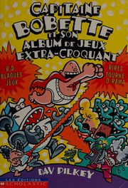 Cover of: Capitaine Bobette et son album de jeux extra-croquant by Dav Pilkey