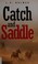Cover of: Catch and saddle