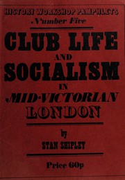 Club life and socialism in mid-Victorian London by Stan Shipley