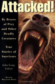 Cover of: Attacked!: By Beasts of Prey and Other Deadly Creatures, True Stories of Survivors