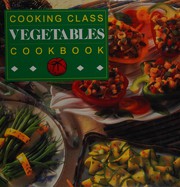 Cover of: Cooking class vegetables cookbook.