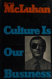 Culture is our business by Marshall McLuhan