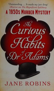 Cover of: The curious habits of Dr Adams by Jane Robins