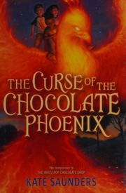 Cover of: The curse of the chocolate phoenix: a companion to The Whizz Pop Chocolate Shop