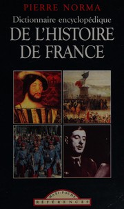 Cover of: Dictionnaire encyclopédique de l'histoire de France: les grands personnages, les grands événements, plus de 650 entrées pour tout savoir sur 2000 ans d'histoire