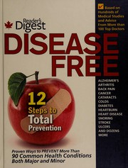 Cover of: Disease free: proven ways to prevent more than 90 common health conditions both major and minor