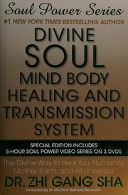 Cover of: Divine soul mind body, healing, and transmission system: the divine way to heal you, humanity, mother earth, and all universes