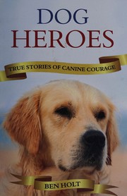 Cover of: Dog heroes: true stories of canine courage