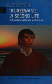 Cover of: Dojrzewanie w Second Life: antropologia człowieka wirtualnego