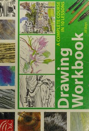 Cover of: Drawing workbook: a complete course in 10 lessons