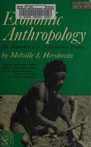 Cover of: Economic anthropology: the economic life of primitive peoples