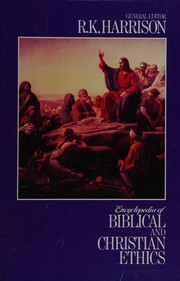 Cover of: Encyclopedia of Biblical and Christian ethics