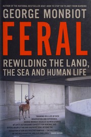Cover of: Feral: rewilding the land, the sea, and human life