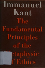 Cover of: Fundamental principles of the metaphysic of ethics