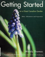 Cover of: Getting started on a great Canadian garden: ideas, information and inspiration