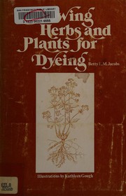 Cover of: Growing herbs and plants for dyeing