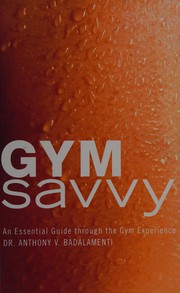 Gym savvy by Anthony V. Badalamenti
