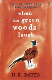 When the Green Woods Laugh by H. E. Bates