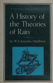 A history of the theories of rain and other forms of precipitation by W. E. Knowles Middleton