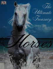 Cover of: Horses: the ultimate treasury