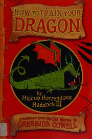 Cover of: How to train your dragon: by Hiccup Horrendous Haddock III