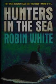 Cover of: Hunters in the sea by Robin A. White